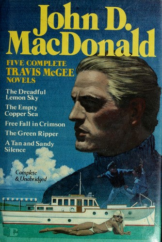 Five Complete Travis Mcgee Novels: A Tan And Sandy Silence / The Dreadful Lemon Sky / The Empty Copper Sea / The Green Ripper / Free Fall In Crimson