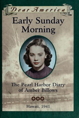 Early Sunday Morning: The Pearl Harbor Diary Of Amber Billows, Hawaii, 1941 (Dear America): The Pearl Harbor Diary of Amber Billows