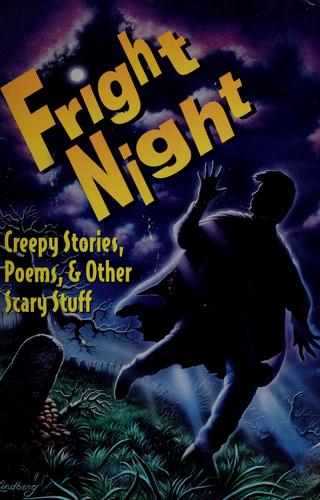 Fright Night: Halloween Stories And Poems: creepy stories, poems, & other scary stuff
