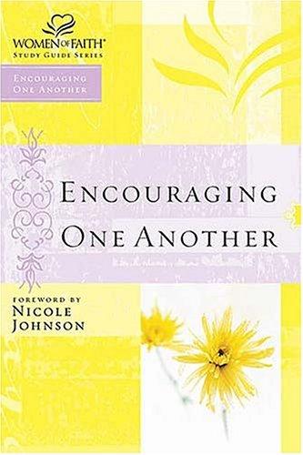Encouraging One Another (Women Of Faith Study Guide Series)