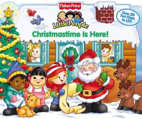 Fisher Price Christmastime Is Here! Lift The Flap (Fisher-Price Little People)