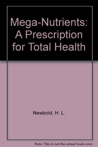 Mega - Nutrients A Prescription for Total Health: a prescription for total health