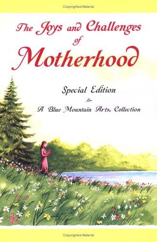 The Joys And Challenges Of Motherhood: A Collection Of Poems (Blue Mountain Arts Collection)