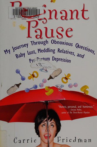 Pregnant Pause: my journey through obnoxious questions, baby lust, meddling relatives, and pre-partum depression