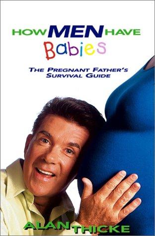 How Men Have Babies: The Pregnant Father's Survival Guide