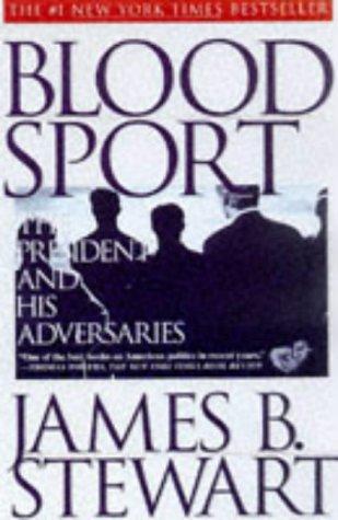 Blood Sport: The President And His Adversaries
