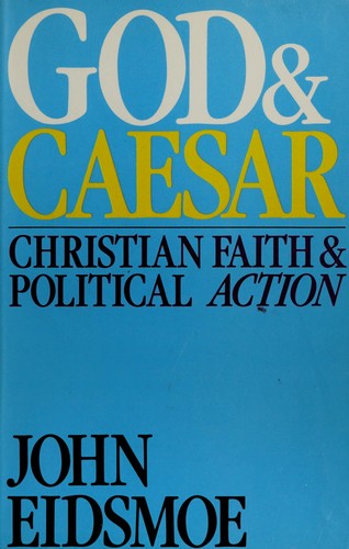 God And Caesar: Biblical Faith And Political Action: biblical faith and political action