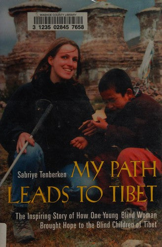 My Path Leads To Tibet: The Inspiring Story Of How One Young Blind Woman Brought Hope To The Blind Children Of Tibet