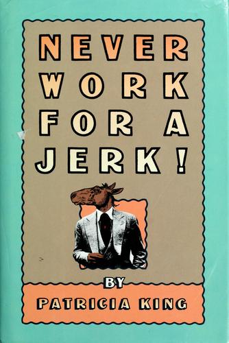 Never Work For A Jerk