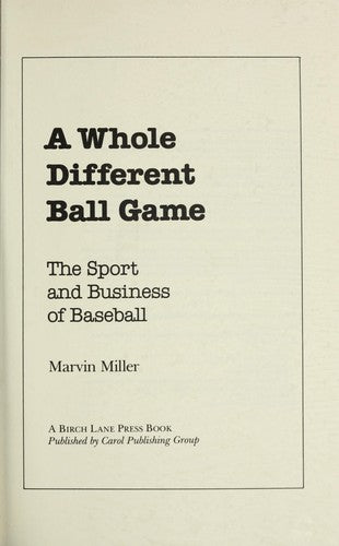 A Whole Different Ball Game: The Sport And Business Of Baseball
