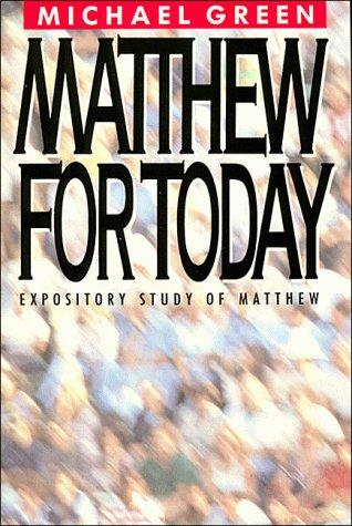 Matthew For Today: Expository Study Of Matthew