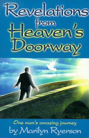 Revelations From Heaven's Doorway: one man's amazing journey