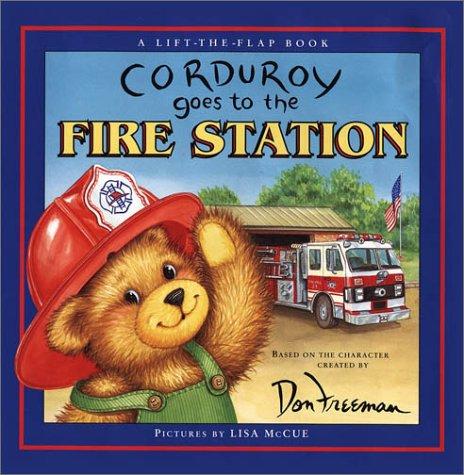 Corduroy Goes To The Fire Station: A Lift-The-Flap Book ( Based On The Character Created By Don Freeman)