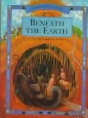 Beneath The Earth: The Facts And The Fables (Landscapes Of Legend): the facts and the fables