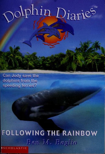 Following The Rainbow: 7 (Dolphin Diaries)
