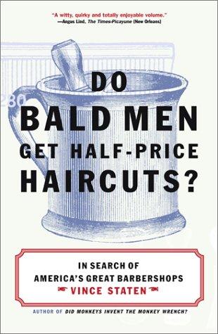 Do Bald Men Get Half-Price Haircuts?: In Search of America's Great Barbershops