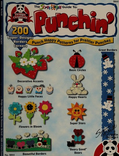 The Scrap Happy Guide To Punchin': Punch Happy Patterns For Prettier Punches: Punch Happy Patterns for Prettier Punches! Over 200 Super Designs, Borders, Corners