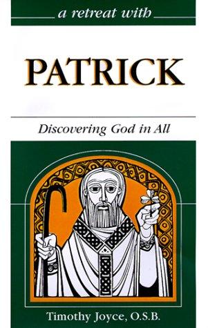A Retreat With Patrick: discovering God in all