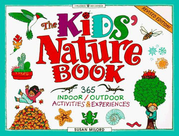 The Kids' Nature Book: 365 Indoor/Outdoor Activities And Experiences (Williamson Kids Can! Series)