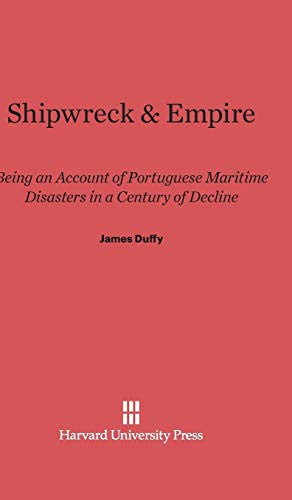 Shipwreck & Empire: being an account of Portuguese maritime disasters in a century of decline.