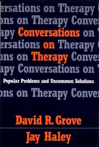 Conversations On Therapy: popular problems and uncommon solutions