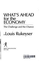 What's Ahead For The Economy: the challenge and the chance