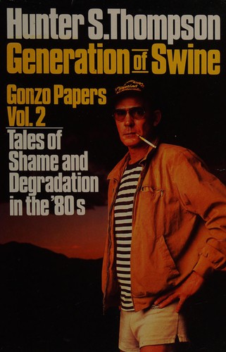 Generation Of Swine: Tales of Shame and Degradation in the '80s