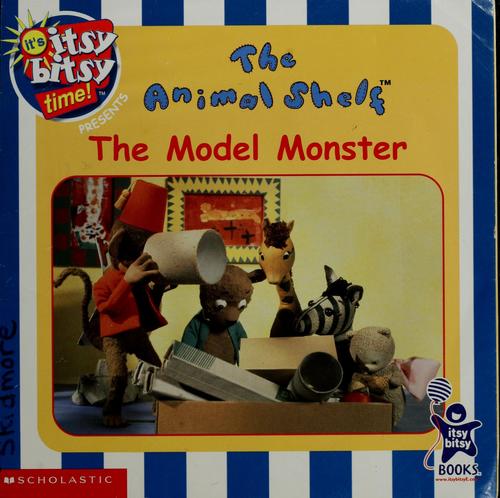 The Animal Shelf: The Model Monster (It's Itsy Bitsy Time)