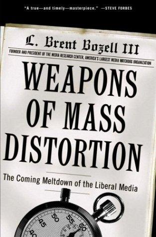 Weapons Of Mass Distortion: The Coming Meltdown Of The Liberal Media