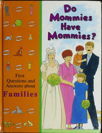 Do Mommies Have Mommies?: first questions and answers about families.