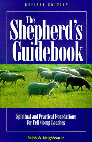 The Shepherds Guidebook: spiritual and practical fondations for cell group leaders