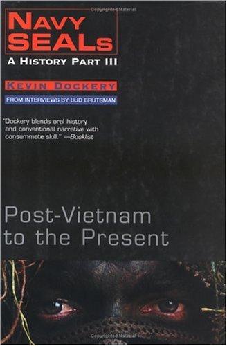 Navy Seals  A History Part III:  Post Vietnam To The Present