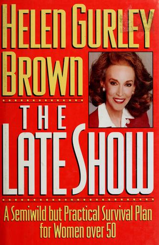 The Late Show: A Semiwild But Practical Survival Plan For Women Over 50: a semiwild but practical survival plan for women over 50