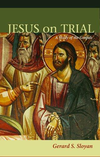 Jesus On Trial A Study Of The Gospels: a study of the Gospels