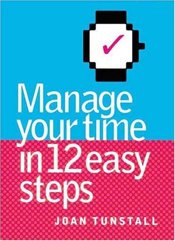 Manage Your Time In 12 Easy Steps