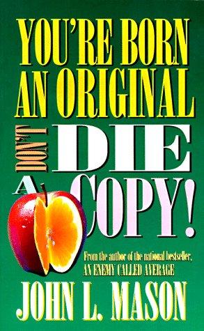 You're Born An Original, Don't Die A Copy