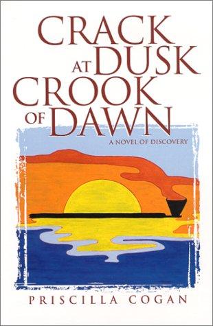 Crack At Dusk, Crook Of Dawn: A novel of discovery