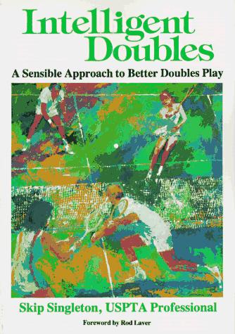 Intelligent Doubles: A Sensible Approach to Better Doubles Play