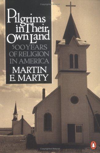 Pilgrims In Their Own Land: 500 Years Of Religion In America: 500 years of religion in America