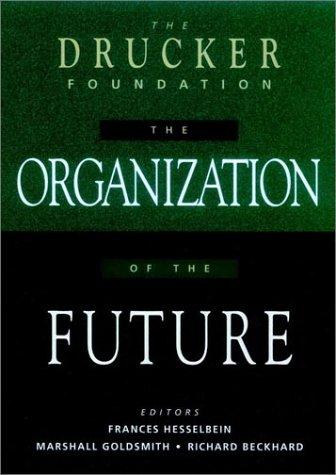 The Drucker Foundation: The Organization Of The Future (J-B Drucker Foundation Series)