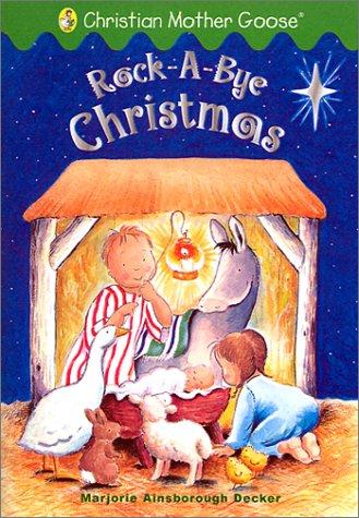 Rock-A-Bye Christmas (Christian Mother Goose): selected scripture from the authorized King James version