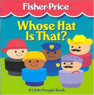 Whose Hat Is That?: A Little People Book (Fisher-Price Little People Storybooks)