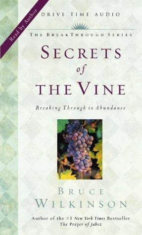 Secrets Of The Vine -Audio: Breaking Through To Abundance: 1 Cassette