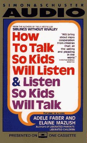 How To Talk So Kids Will Listen...And Listen So Kids Will Talk (1 Audio Cassette)
