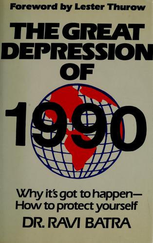 The Great Depression Of 1990: Why It's Got to Happen- How to Protect Yourself