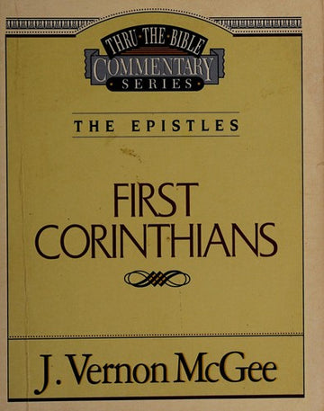 Thru The Bible Commentary: The Epistles  I Corinthians (Vol. 44)