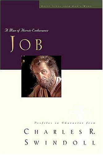 Job: A Man Of Heroic Endurance (Great Lives From God's Word Series, Vol. 7): a man of heroic endurance