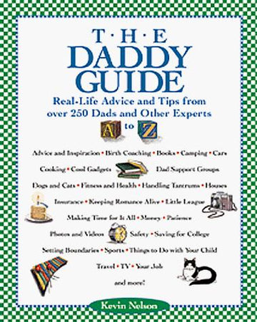 The Daddy Guide : Real-Life Advice And Tips From Over 250 Dads And Other Experts