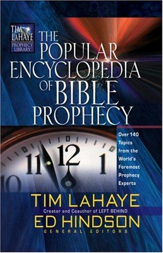 The Popular Encyclopedia Of Bible Prophecy: Over 140 Topics From The World's Foremost Prophecy Experts (Tim Lahaye Prophecy Library)