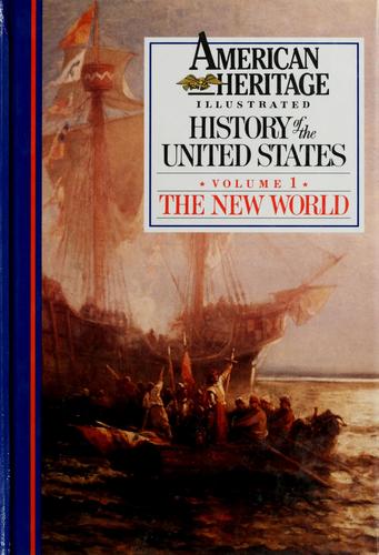 American Heritage Illustrated History Of The United States Vol. 1 : The New World